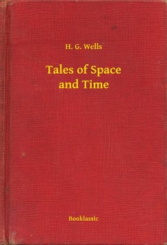 Tales of Space and Time (eBook, ePUB) - Wells, H. G.