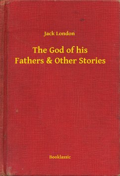 The God of his Fathers & Other Stories (eBook, ePUB) - London, Jack