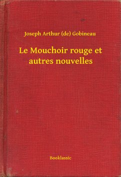 Le Mouchoir rouge et autres nouvelles (eBook, ePUB) - Gobineau, Joseph Arthur (de)