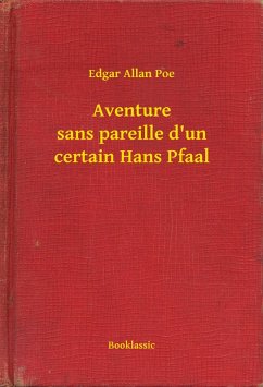 Aventure sans pareille d'un certain Hans Pfaal (eBook, ePUB) - Poe, Edgar Allan