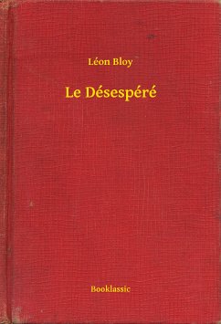 Le Désespéré (eBook, ePUB) - Bloy, Léon