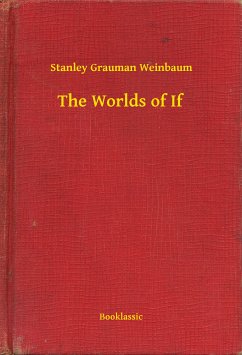 The Worlds of If (eBook, ePUB) - Weinbaum, Stanley Grauman