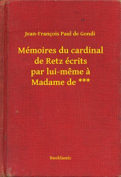 Mémoires du cardinal de Retz écrits par lui-même à Madame de *** (eBook, ePUB) - Jean-François, Jean-François