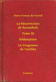 La Résurrection de Rocambole - Tome III - Rédemption - La Vengeance de Vasilika (eBook, ePUB)