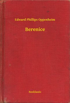 Berenice (eBook, ePUB) - Oppenheim, Edward Phillips