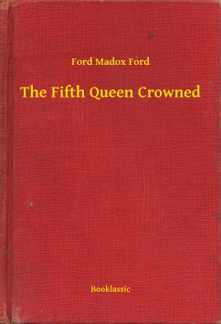 The Fifth Queen Crowned (eBook, ePUB) - Ford, Ford Madox