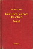 Robin Hood, le prince des voleurs - Tome I (eBook, ePUB)