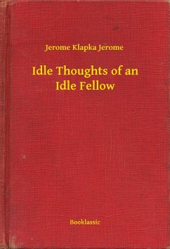 Idle Thoughts of an Idle Fellow (eBook, ePUB) - Jerome, Jerome Klapka