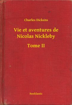 Vie et aventures de Nicolas Nickleby - Tome II (eBook, ePUB) - Dickens, Charles