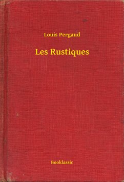 Les Rustiques (eBook, ePUB) - Pergaud, Louis
