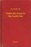 Under the Ocean to the South Pole (eBook, ePUB)