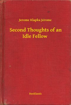 Second Thoughts of an Idle Fellow (eBook, ePUB) - Jerome, Jerome Klapka