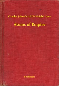Atoms of Empire (eBook, ePUB) - Hyne, Charles John Cutcliffe Wright