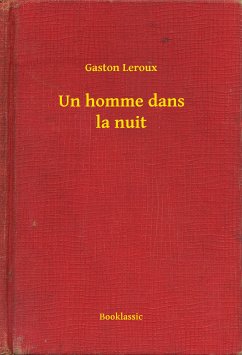 Un homme dans la nuit (eBook, ePUB) - Leroux, Gaston