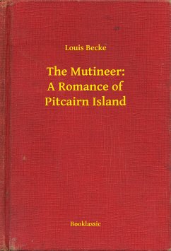 The Mutineer: A Romance of Pitcairn Island (eBook, ePUB) - Becke, Louis