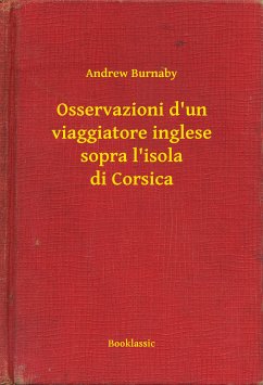 Osservazioni d'un viaggiatore inglese sopra l'isola di Corsica (eBook, ePUB) - Burnaby, Andrew