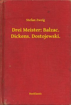 Drei Meister: Balzac. Dickens. Dostojewski. (eBook, ePUB) - Zweig, Stefan