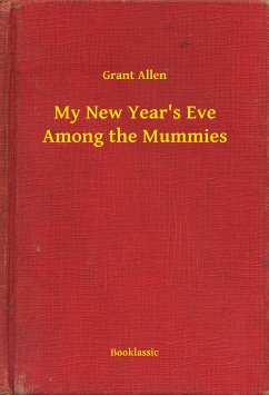 My New Year's Eve Among the Mummies (eBook, ePUB) - Allen, Grant