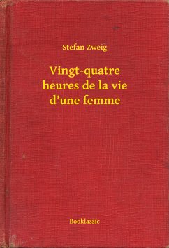 Vingt-quatre heures de la vie d’une femme (eBook, ePUB) - Zweig, Stefan