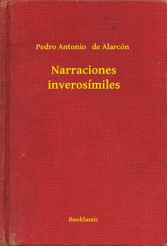 Narraciones inverosímiles (eBook, ePUB) - Alarcón, Pedro Antonio de