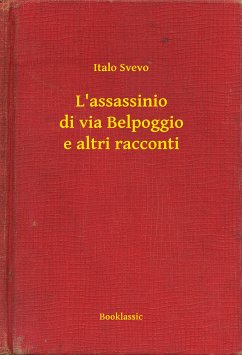 L'assassinio di via Belpoggio e altri racconti (eBook, ePUB) - Svevo, Italo
