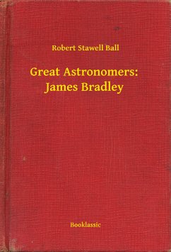 Great Astronomers: James Bradley (eBook, ePUB) - Ball, Robert Stawell