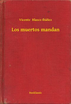 Los muertos mandan (eBook, ePUB) - Ibánez, Vicente Blasco