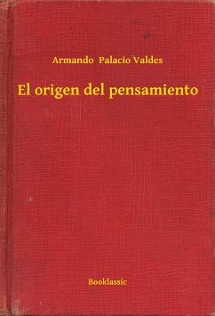El origen del pensamiento (eBook, ePUB) - Valdes, Armando Palacio