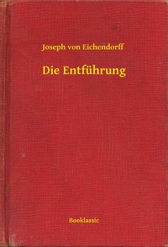 Die Entführung (eBook, ePUB) - Eichendorff, Joseph Von