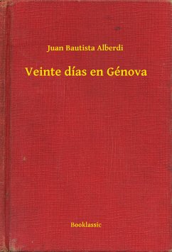 Veinte días en Génova (eBook, ePUB) - Alberdi, Juan Bautista