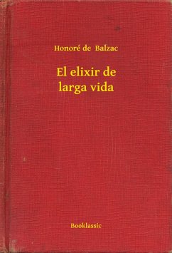 El elixir de larga vida (eBook, ePUB) - Balzac, Honoré de