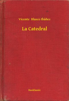 La Catedral (eBook, ePUB) - Ibánez, Vicente Blasco