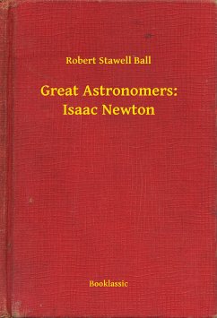 Great Astronomers: Isaac Newton (eBook, ePUB) - Ball, Robert Stawell