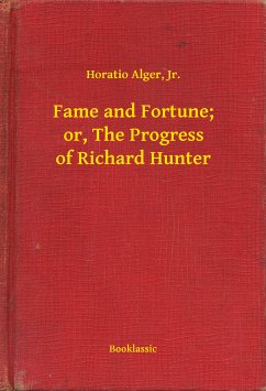 Fame and Fortune; or, The Progress of Richard Hunter (eBook, ePUB) - Jr., Horatio Alger