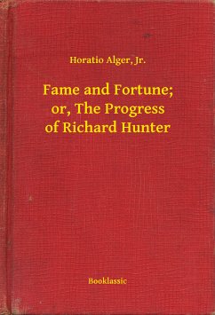 Fame and Fortune; or, The Progress of Richard Hunter (eBook, ePUB) - Jr., Horatio Alger,