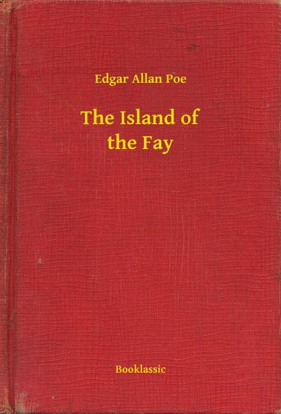 The Island of the Fay (eBook, ePUB) The Island of the Fay (eBook, ePUB)