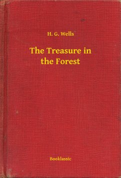 The Treasure in the Forest (eBook, ePUB) - Wells, H. G.