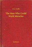 The Man Who Could Work Miracles (eBook, ePUB)