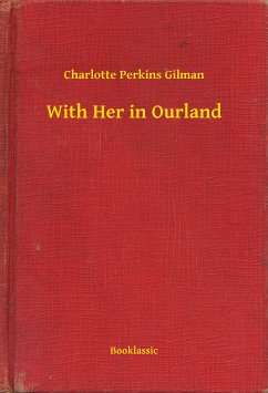 With Her in Ourland (eBook, ePUB) - Gilman, Charlotte Perkins