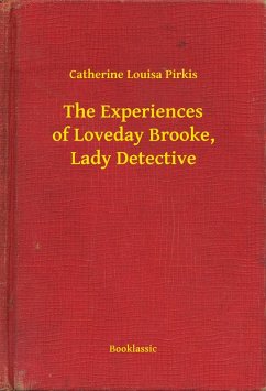 Cover The Experiences of Loveday Brooke, Lady Detective (eBook, ePUB)