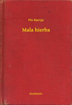 Mala hierba (eBook, ePUB) - Baroja, Pío