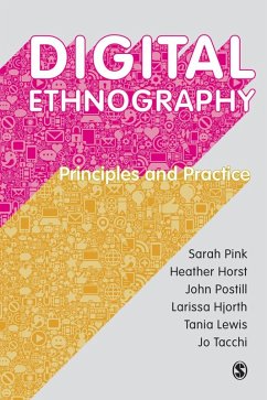 Digital Ethnography (eBook, PDF) - Pink, Sarah; Horst, Heather; Postill, John; Hjorth, Larissa; Lewis, Tania; Tacchi, Jo