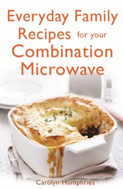 Everyday Family Recipes For Your Combination Microwave (eBook, ePUB) - Humphries, Carolyn
