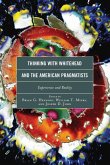 Thinking with Whitehead and the American Pragmatists (eBook, ePUB) Thinking with Whitehead and the American Pragmatists (eBook, ePUB)