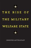 The Rise of the Military Welfare State (eBook, ePUB)