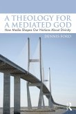 A Theology for a Mediated God (eBook, PDF)