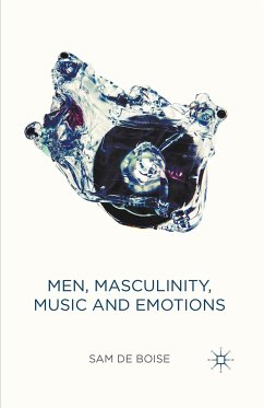 Men, Masculinity, Music and Emotions (eBook, PDF) - de Boise, Sam