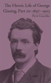 The Heroic Life of George Gissing, Part III (eBook, ePUB) The Heroic Life of George Gissing, Part III (eBook, ePUB)