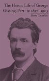 The Heroic Life of George Gissing, Part III (eBook, PDF)