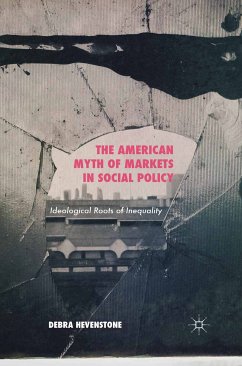 The American Myth of Markets in Social Policy (eBook, PDF) - Hevenstone, Debra